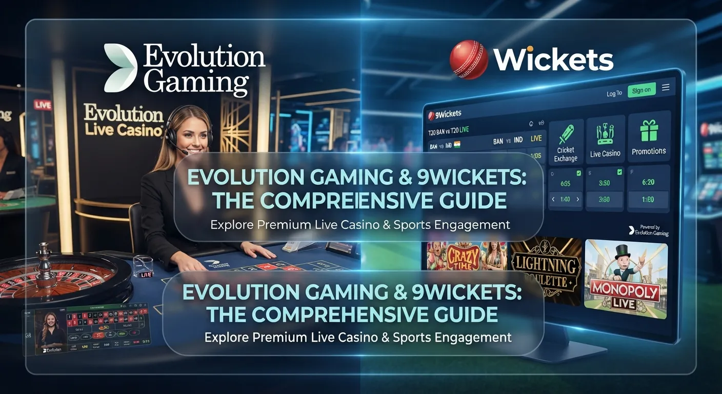 Evolution Gaming and 9Wickets Online Gaming: A Comprehensive Guide